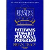Pathways Towards Personal Progress(Effective Manager Seminar Series) 2 Audio Cassettes - 2 Workbooks  by Brian Tracy